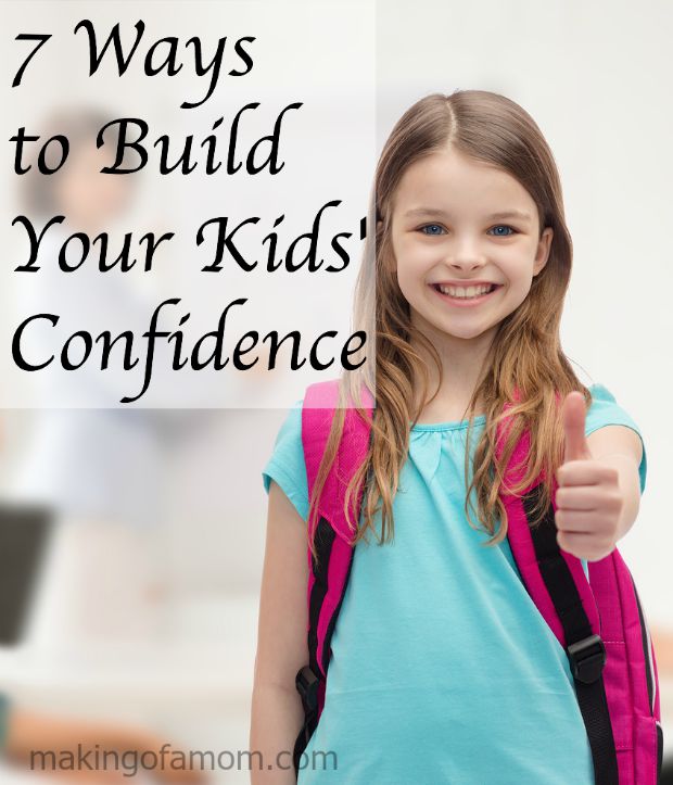 7 Ways To Build Your Kids' Confidence - Making of a Mom